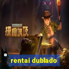 rentai dublado